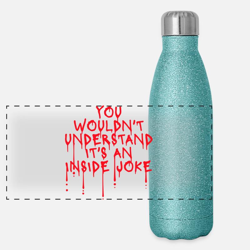 You Wouldn't Understand It's An Inside Joke Spruch Panorama Glitzer Isolierflasche 500 ml