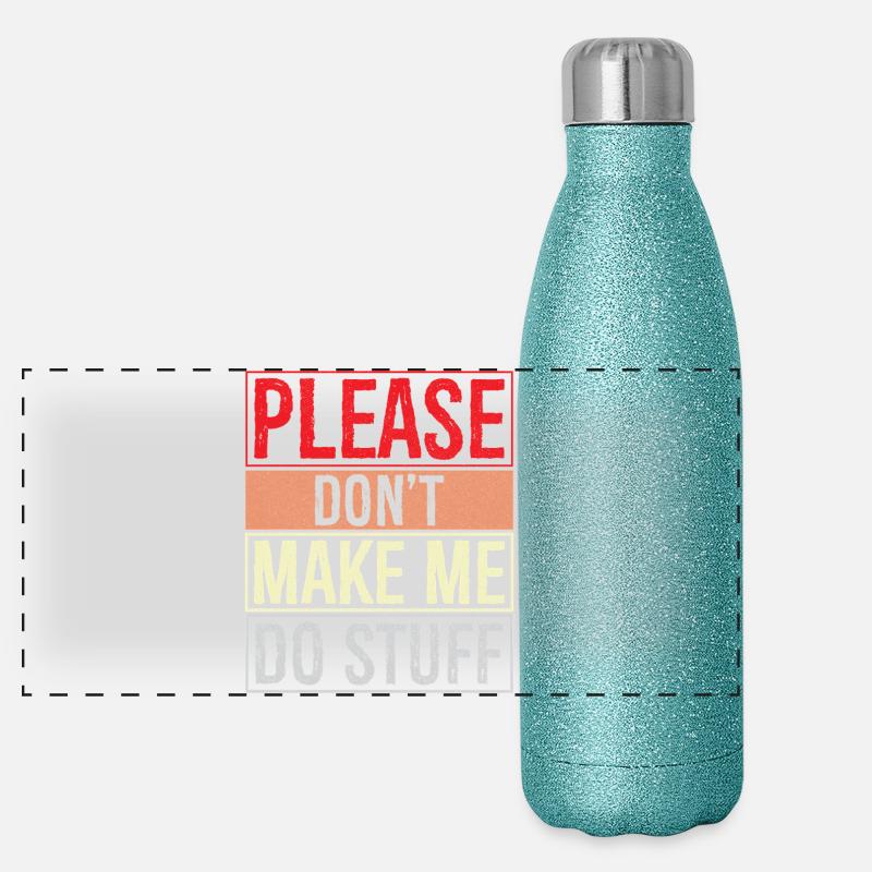 Bitte zwinge mich nicht, Dinge zu tun Panorama Glitzer Isolierflasche 500 ml