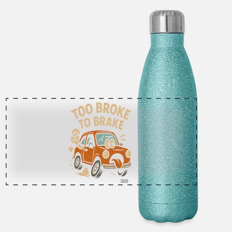 Trop cassé pour freiner Gourde isotherme panoramique pailletée 500 ml