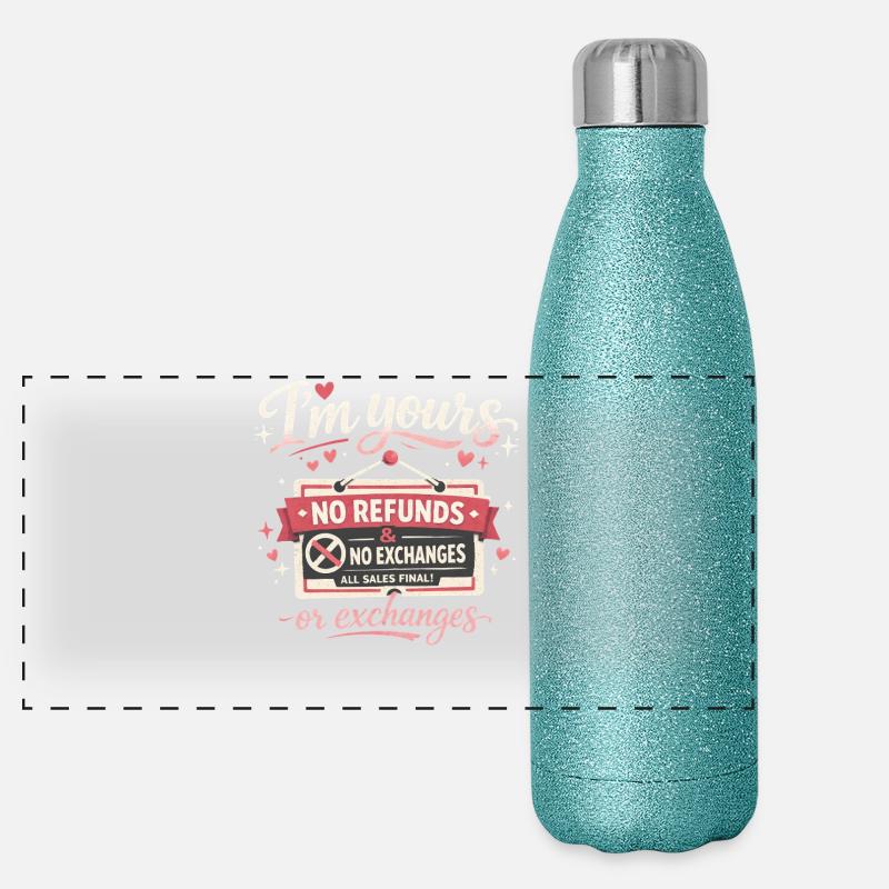Je suis à toi Pas de remboursements Pas d’échanges Drôles de Saint-Valentin Gourde isotherme panoramique pailletée 500 ml