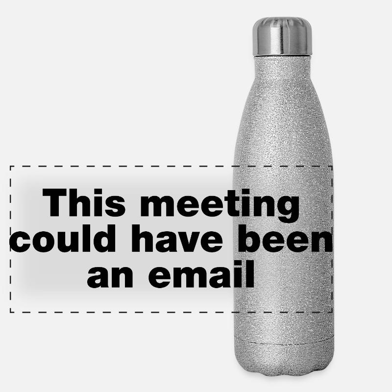 Dieses Treffen hätte eine E-Mail sein können Panorama Glitzer Isolierflasche 500 ml