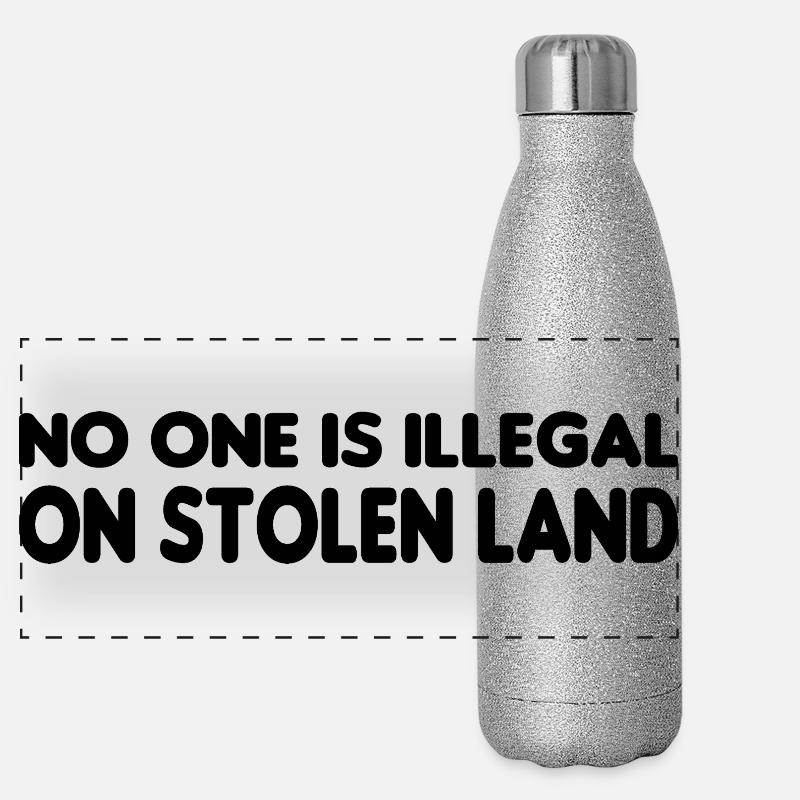 No One Is Illegal On Stolen Land - Illegalität Panorama Glitzer Isolierflasche 500 ml
