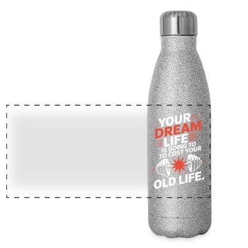 La réalisation de votre vie de rêve a coûté votre ancienne vie d’agitation - Gourde isotherme panoramique pailletée 500 ml - paillettes argentées - Devant