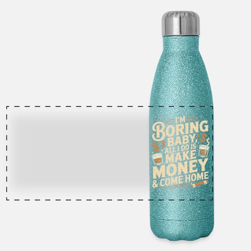 Je m’ennuie bébé, tout ce que je fais, c’est gagner de l’argent et rentrer à la maison Gourde isotherme panoramique pailletée 500 ml