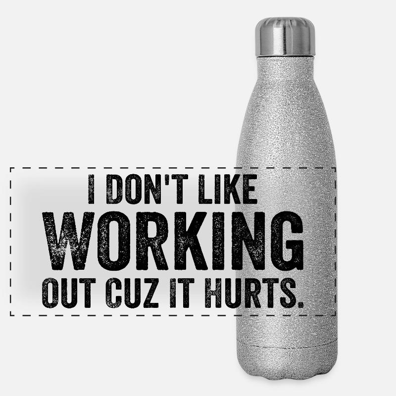 I Don't Like Working Out Cuz It Hurts - Funny Gourde isotherme panoramique pailletée 500 ml