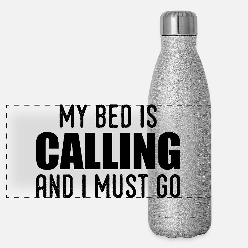 My bed is calling and i must go Gourde isotherme panoramique pailletée 500 ml