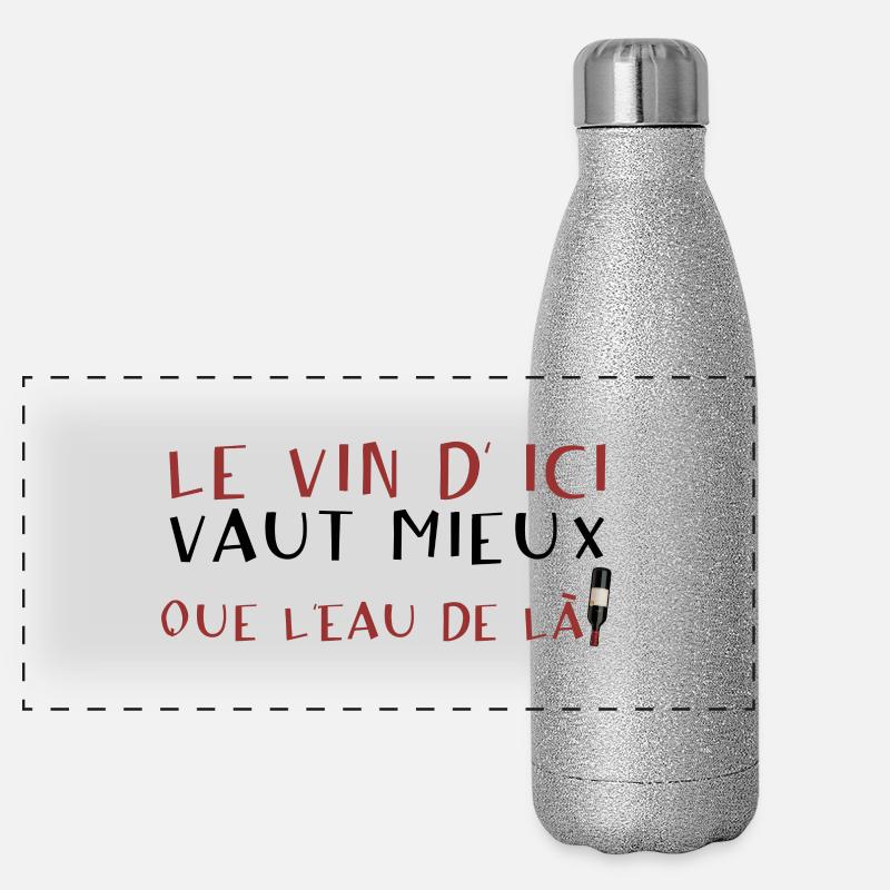 alcool humour vin ici vaut mieux eau de Gourde isotherme panoramique pailletée 500 ml