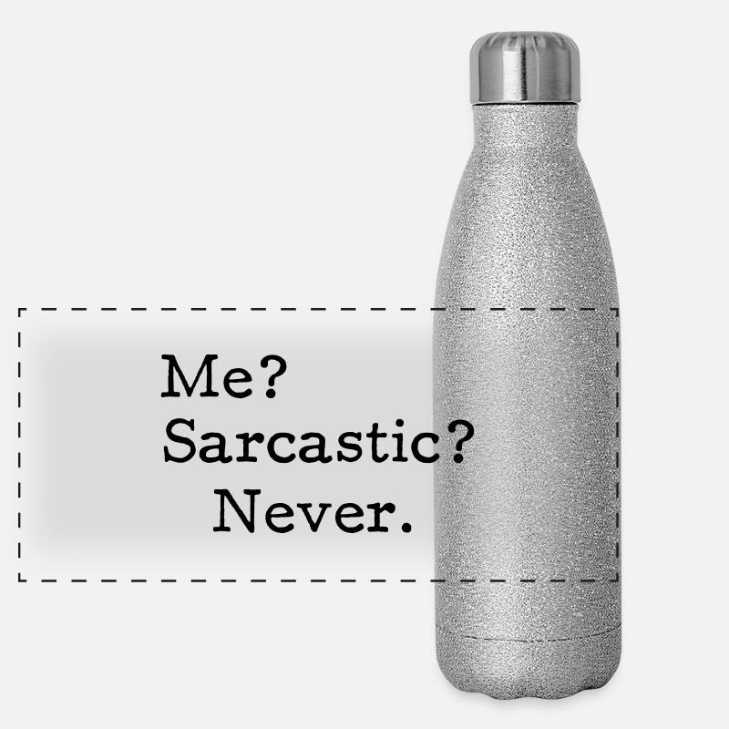 Me? Sarcastic? - Never. Gourde isotherme panoramique pailletée 500 ml