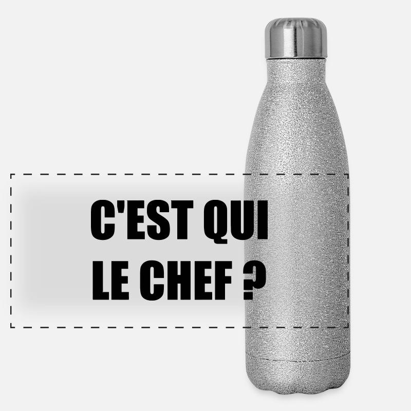 C'est qui le chef ? - Humour - Drôle - Blague Gourde isotherme panoramique pailletée 500 ml