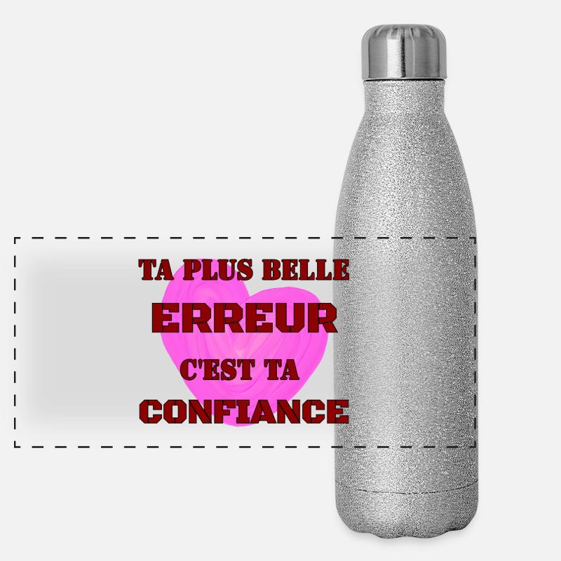 TA PLUS BELLE ERREUR, C’EST TA CONFIANCE. Gourde isotherme panoramique pailletée 500 ml