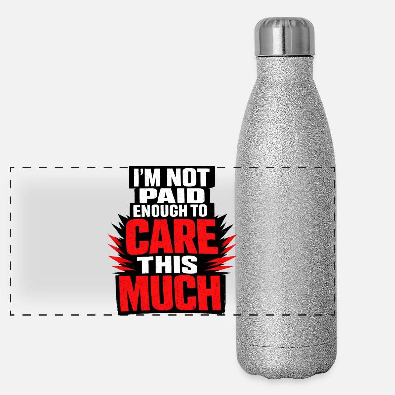 I Don't Get Paid Enough To Care Panorama Glitzer Isolierflasche 500 ml