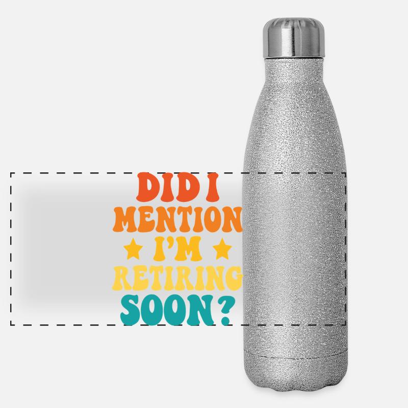 Retraite bientôt – Déclaration drôle Gourde isotherme panoramique pailletée 500 ml
