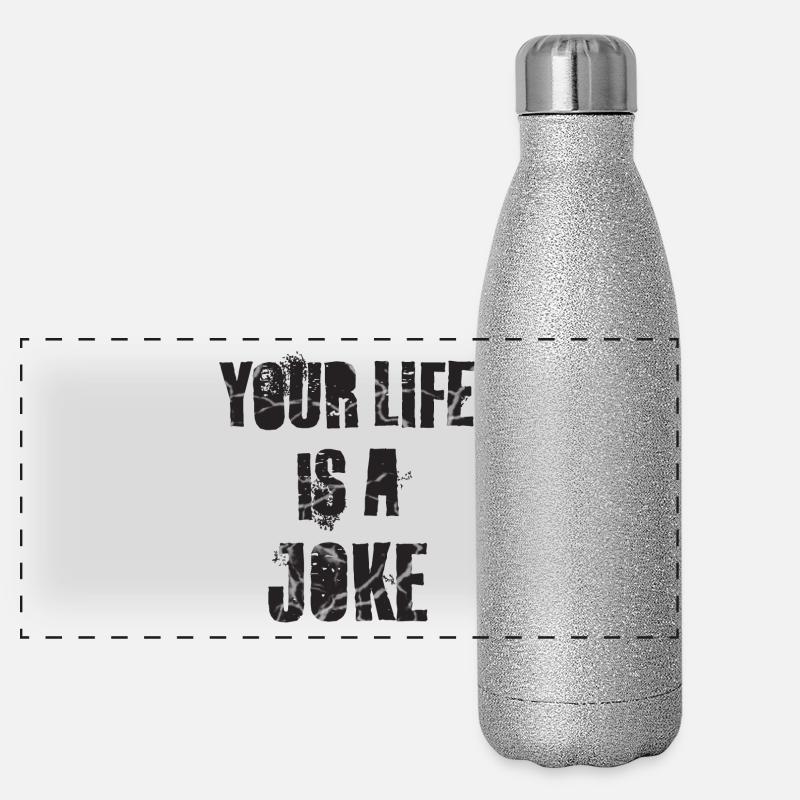 ta vie est une blague Gourde isotherme panoramique pailletée 500 ml