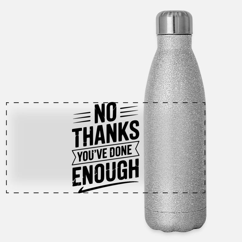 No Thanks You've Done Enough Panoramic Glitter Thermal Bottle 500 ml