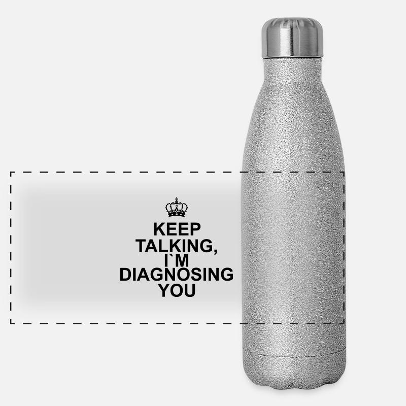 Keep talking I`m diagnosing you Panorama Glitzer Isolierflasche 500 ml