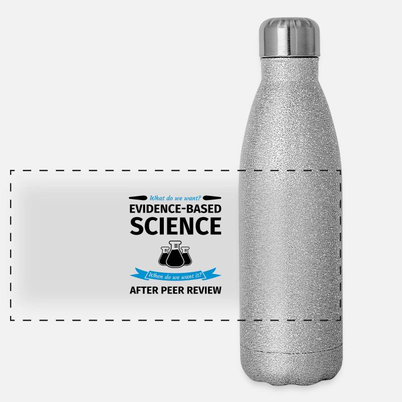 What Do We Want? Evidence-Based Science! When do w Panorama Glitzer Isolierflasche 500 ml