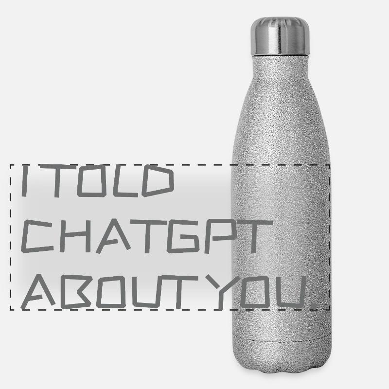 Ich habe ChatGPT von dir erzählt Panorama Glitzer Isolierflasche 500 ml