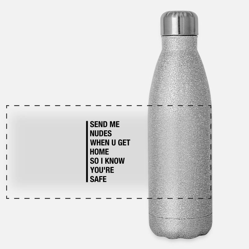 SEND ME NUDES WHEN U GET HOME. SO I KNOW... Panorama Glitzer Isolierflasche 500 ml
