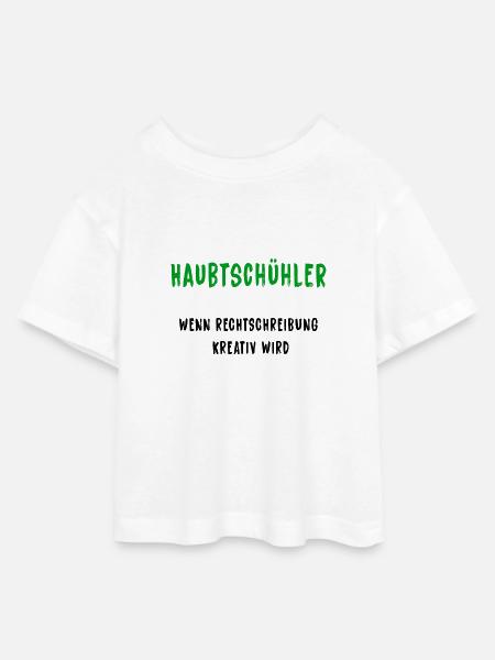 Haubtschühler – Kreative Rechtschreibung - Teen Cropped Jersey T-Shirt - Weiß