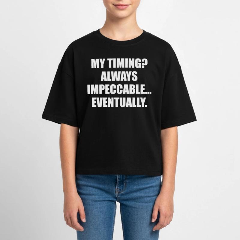 My Timing Always Impeccable Eventually Teen Cropped Jersey T-Shirt