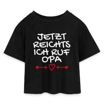 Jetzt reichts ich ruf Opa - Kinder Cropped Jersey T-Shirt - Schwarz - Vorne
