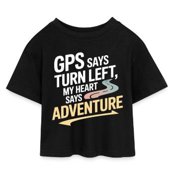 GPS Says Turn Left My Heart Says Adventure GIS - Kids’ Cropped Jersey T-Shirt - black - Front