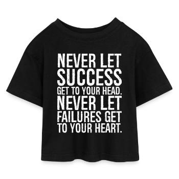 never let success get to your head never let - Kinder Cropped Jersey T-Shirt - Schwarz - Vorne