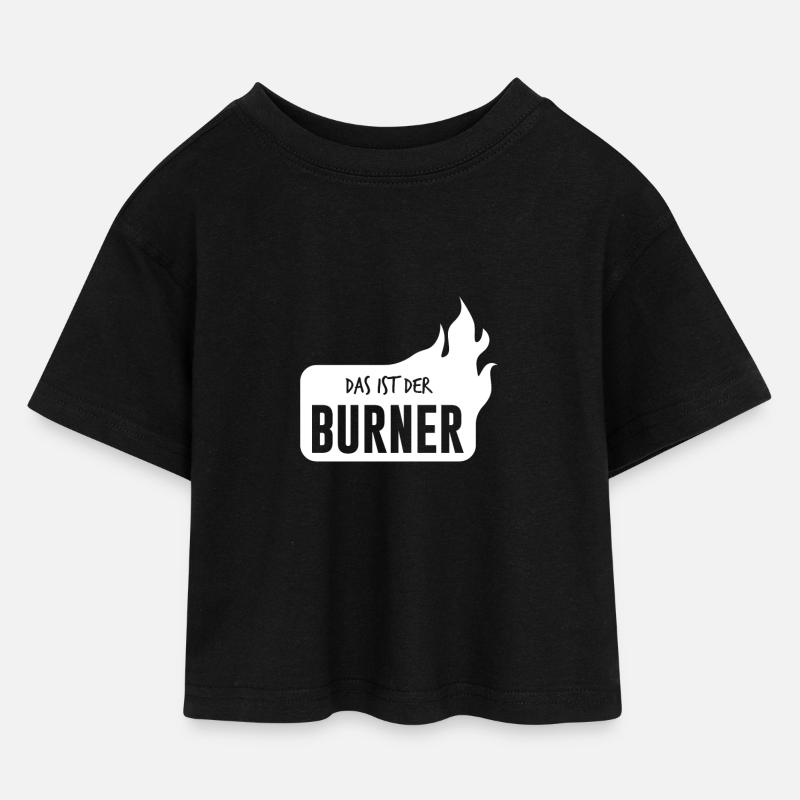 Das ist der Burner - das ist ein Brenner - Kinder Cropped Jersey T-Shirt - Schwarz