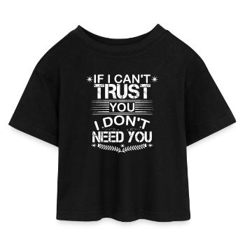 Si je ne peux pas te faire confiance, je n’ai pas besoin - T-shirt Crop Top en jersey Enfant - noir - Devant