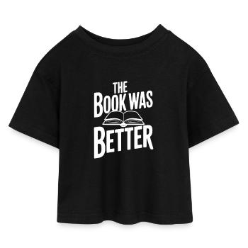 Le livre était meilleur - T-shirt Crop Top en jersey Enfant - noir - Devant