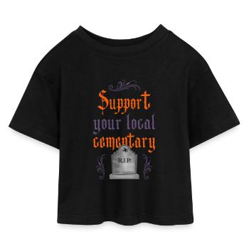 Support your local cementary! - Kinder Cropped Jersey T-Shirt - Schwarz - Vorne