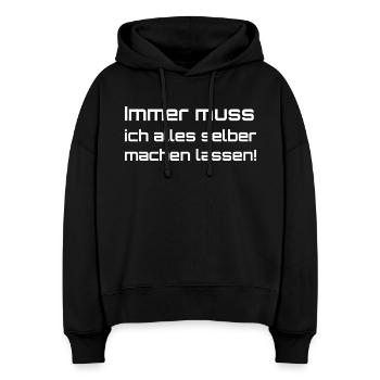 Immer muss ich alles selber machen - Stanley/Stella Boxy Frauen Bio Hoodie Nora - Schwarz - Vorne