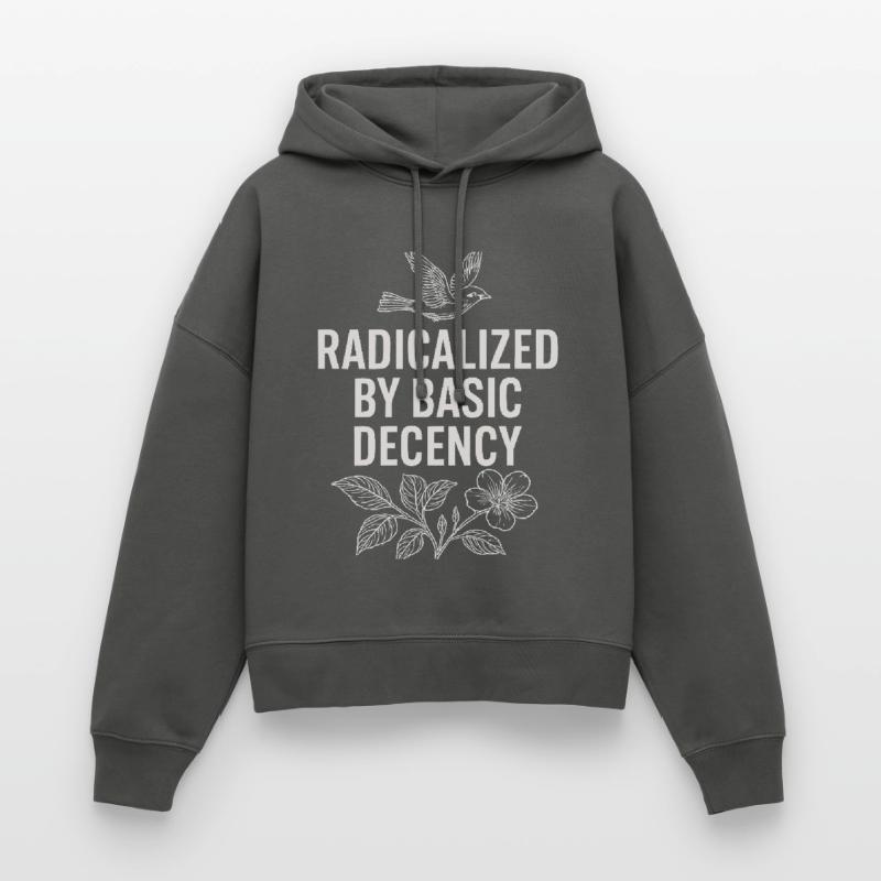Radicalized by Basic Decency Statement Shirt  Stanley/Stella Boxy Frauen Bio Hoodie Nora