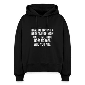 imagine having a negative opinion about me and - Stanley/Stella Boxy Frauen Bio Hoodie Nora - Schwarz - Vorne