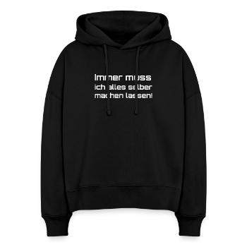 Immer muss ich alles selber machen lassen - Stanley/Stella Boxy Frauen Bio Hoodie Nora - Schwarz - Vorne