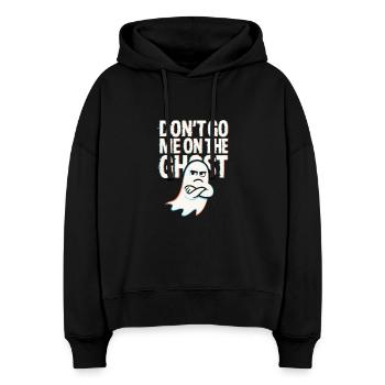 Denglisch Lustig Spruch Dont go me one the Ghost - Stanley/Stella Boxy Frauen Bio Hoodie Nora - Schwarz - Vorne