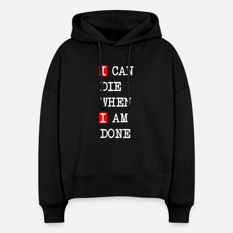 Die when I am done – dark statement design - Stanley/Stella Boxy Women Organic Hoodie Nora - black