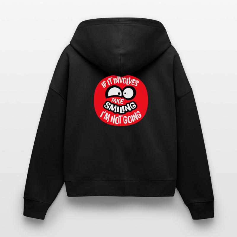 If It Involves Fake Smiling I'm Not Going Spruch Stanley/Stella Boxy Frauen Bio Zip Hoodie Ida