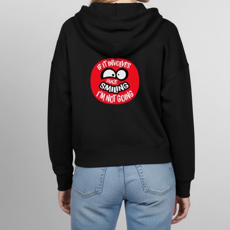 If It Involves Fake Smiling I'm Not Going Spruch Stanley/Stella Boxy Frauen Bio Zip Hoodie Ida
