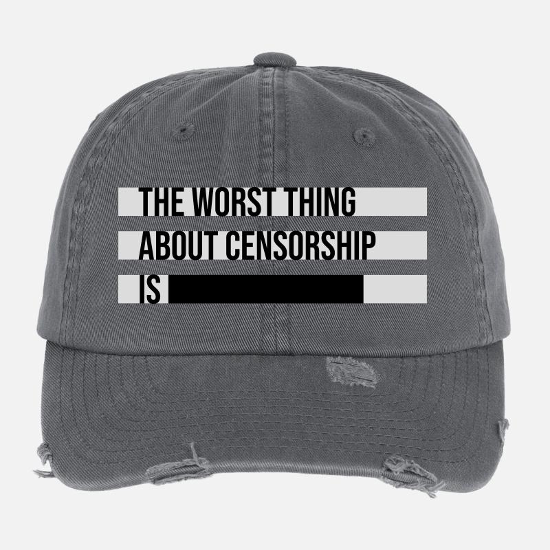 The Worst Thing About Censorship Is Funny Irony Flexfit Vintage Destroyed Cap