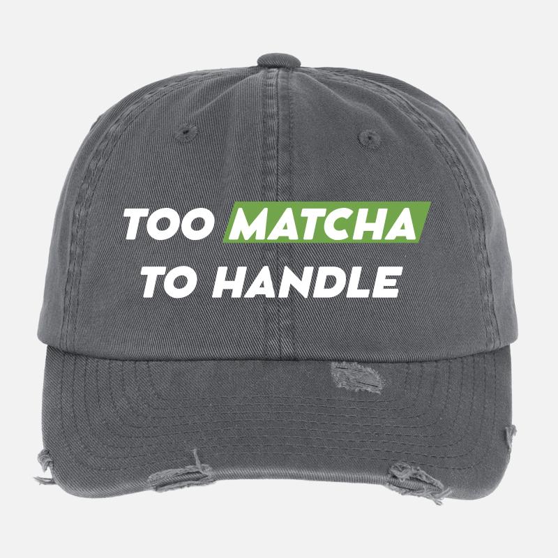 Too Matcha To Handle Spruchshirt Flexfit Vintage Destroyed Cap