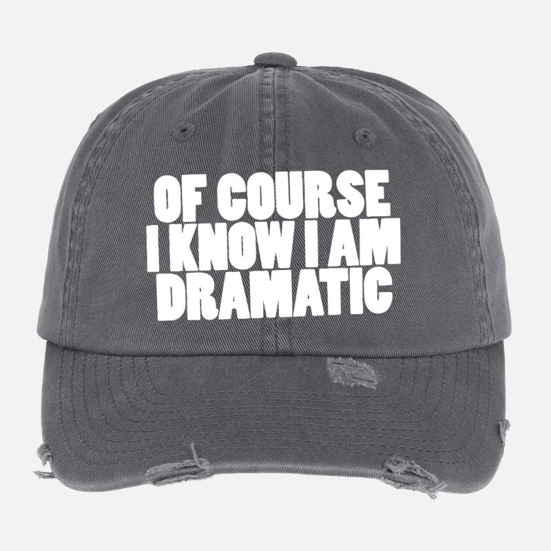 Of course I know I am dramatic Flexfit Vintage Destroyed Cap