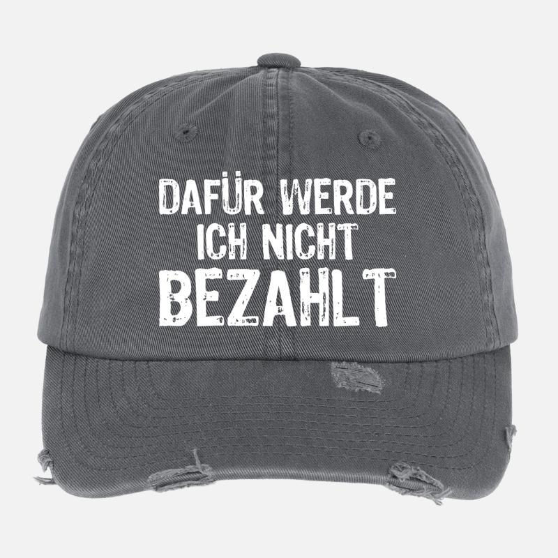 Dafür werde ich nicht bezahlt Flexfit Vintage Destroyed Cap