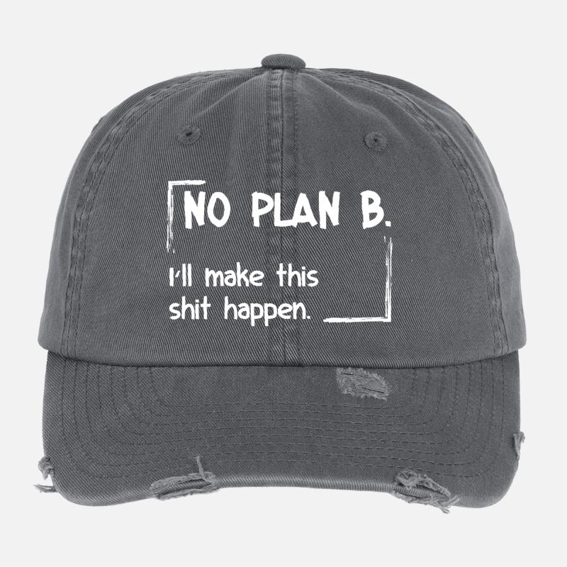 No Plan B. I'll make this shit happen Flexfit Vintage Destroyed Cap