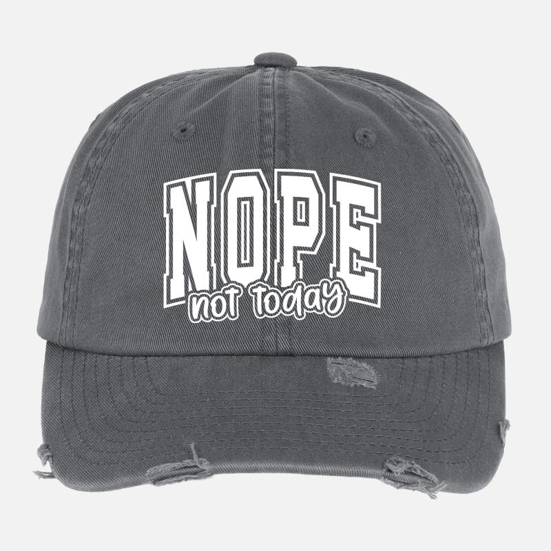 Nope Not Today Bold Graphic Gift Motivation Flexfit Vintage Destroyed Cap