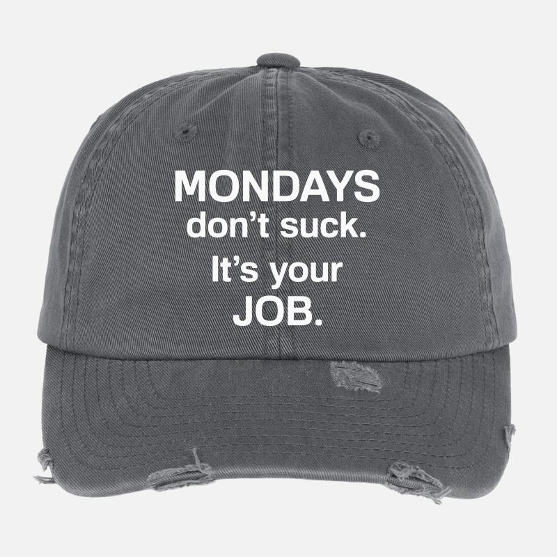 Mondays Dont Suck Its Your Job - Humor Flexfit Vintage Destroyed Cap