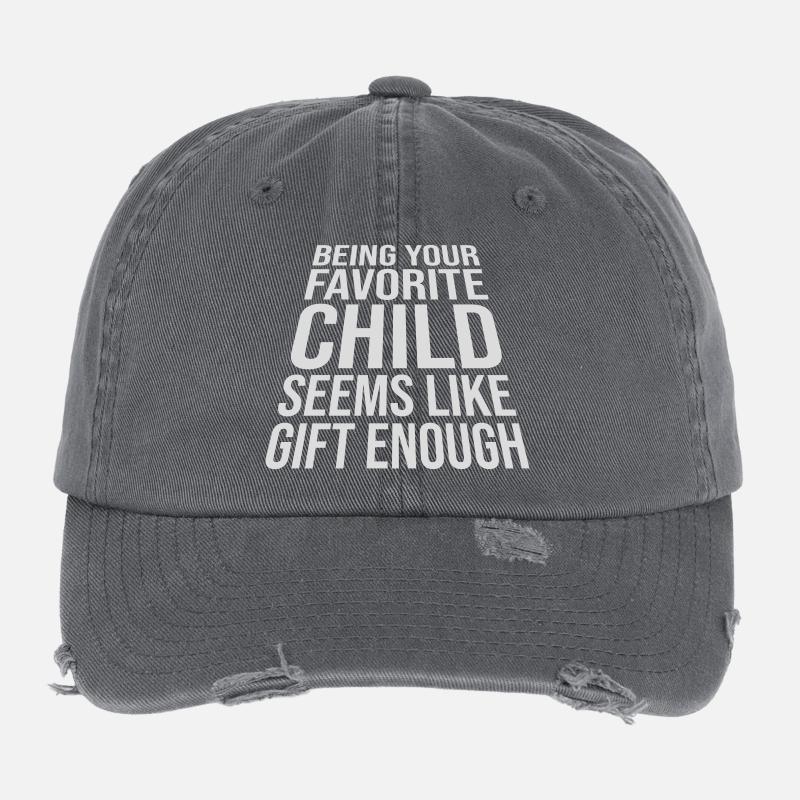 Being Your Favorite Child Seems Like Gift Enough Flexfit Vintage Destroyed Cap