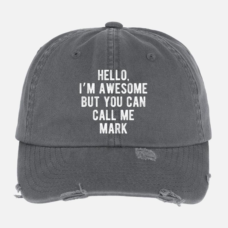 Hello I’m Awesome Call Me Mark Funny Quote Flexfit Vintage Destroyed Cap