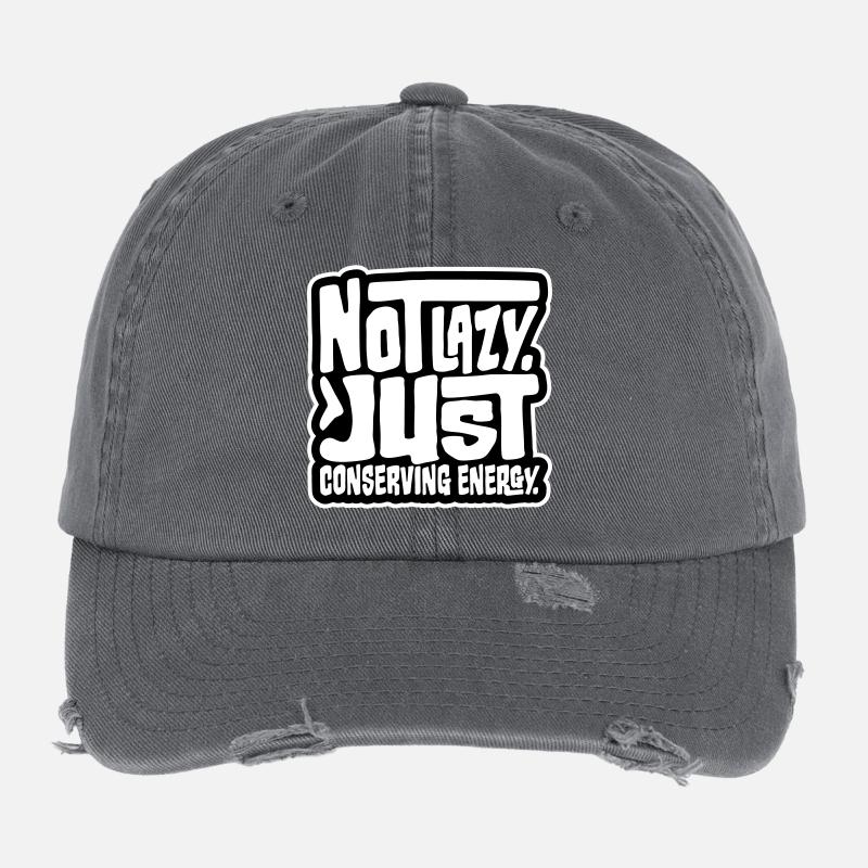 Not Lazy Just Conserving Energy Funny Lazy Saying Flexfit Vintage Destroyed Cap
