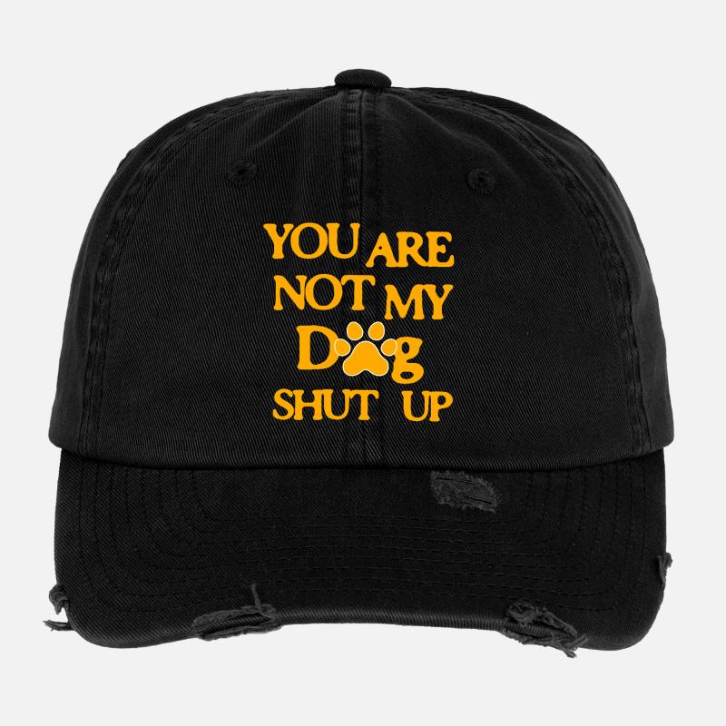 You are not my Dog Shut up Flexfit Vintage Destroyed Cap